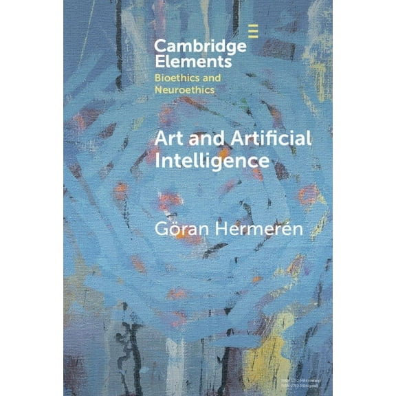 Elements in Bioethics and Neuroethics Art and Artificial Intelligence, (Hardcover)