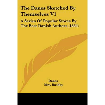 The Danes Sketched by Themselves V1 : A Series of Popular Stores by the Best Danish Authors (Best Danish Crime Series)