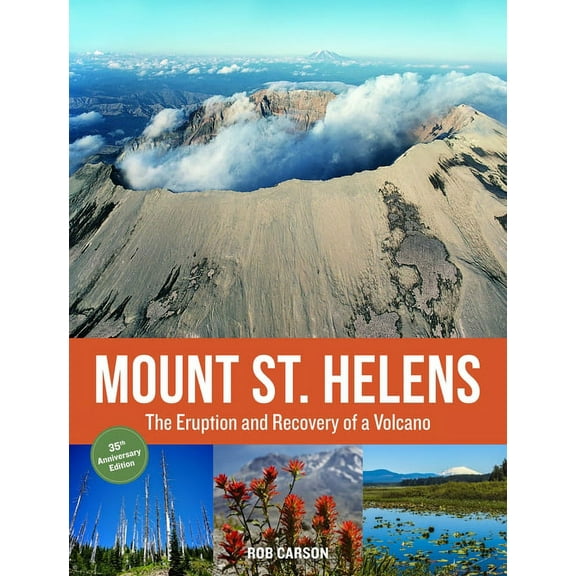 Mount St. Helens 35th Anniversary Edition: The Eruption and Recovery of a Volcano, (Paperback)