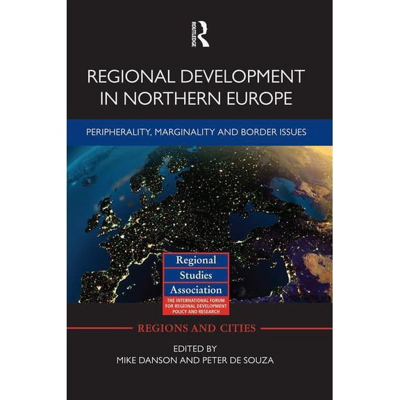 Regions and Cities Regional Development in Northern Europe: Peripherality, Marginality and Border Issues, Book 53, (Paperback)