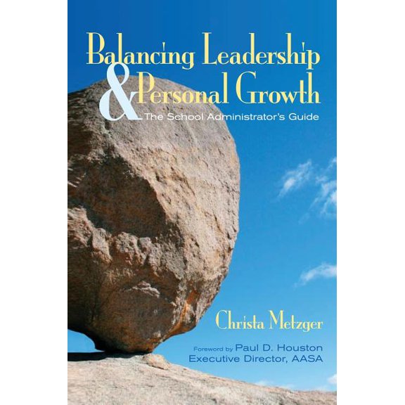 Balancing Leadership and Personal Growth: The School Administrator's Guide, (Hardcover)
