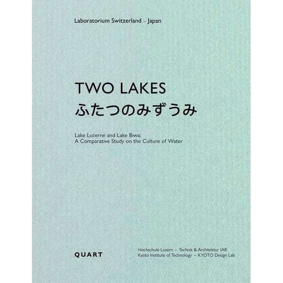 Laboratorium Two Lakes: Lake Lucerne Anlake Biwa: A Comparative Study on the Culture of Water, (Paperback)
