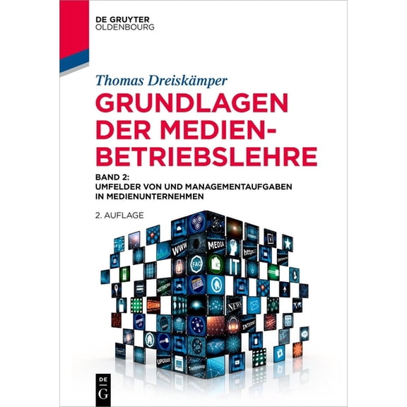 de Gruyter Studium Grundlagen Der Medienbetriebslehre: Band 2: Umfelder Von Und Managementaufgaben in Medienunternehmen, (Hardcover)
