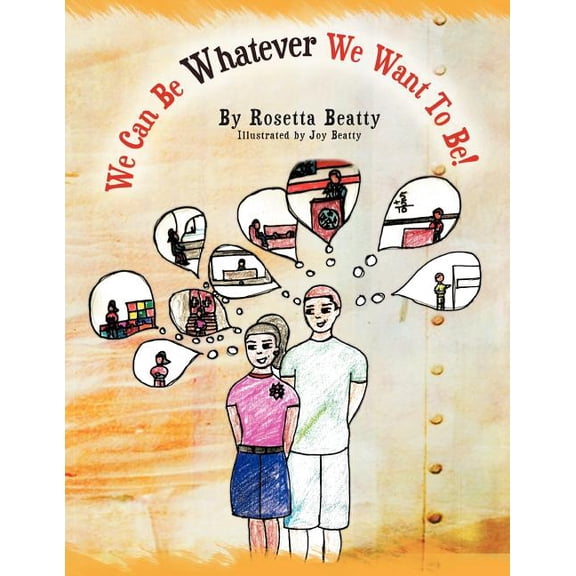 We Can Be Whatever We Want To Be!, (Paperback)
