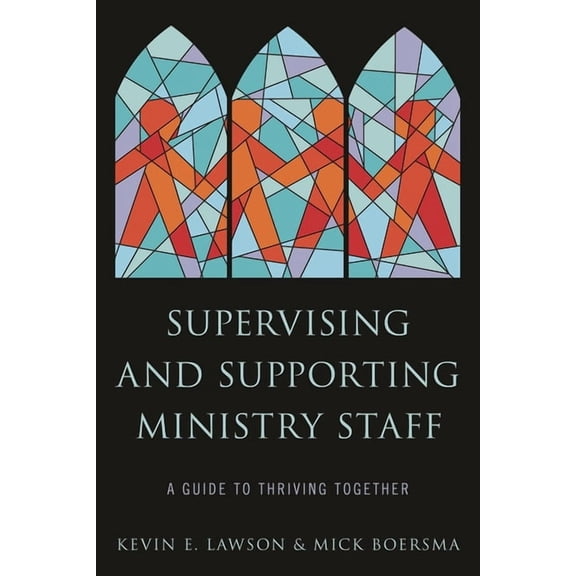 Supervising and Supporting Ministry Staff: A Guide to Thriving Together, (Hardcover)