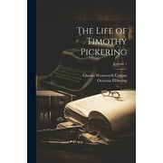 The Life of Timothy Pickering; Volume 1 (Paperback)