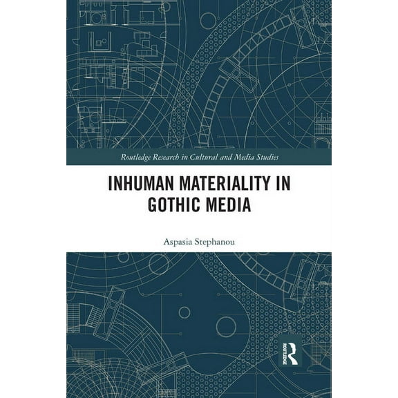 Routledge Research in Cultural and Media Inhuman Materiality in Gothic Media, (Paperback)