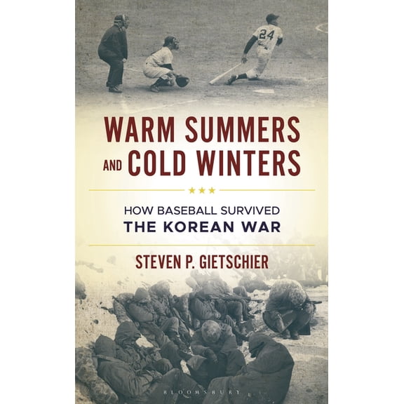 Warm Summers and Cold Winters: How Baseball Survived the Korean War, (Hardcover)