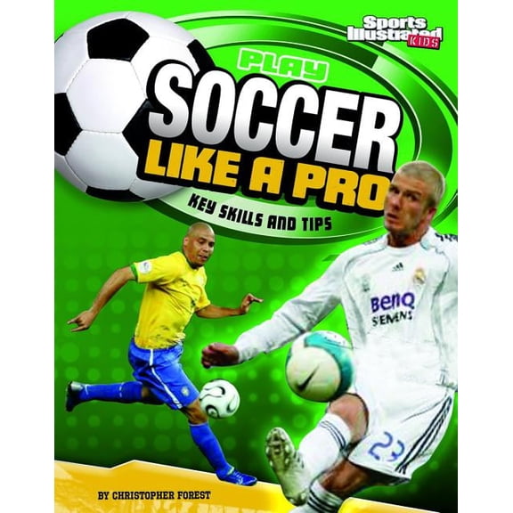 Play Like the Pros (Sports Illustrated f Play Soccer Like a Pro: Key Skills and Tips, (Paperback)