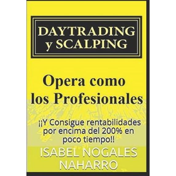 Pre-Owned DAYTRADING y SCALPING: ¡¡Y Consigue rentabilidades por encima del 200% en poco tiempo!! (Paperback) by Isabel Nogales Naharro