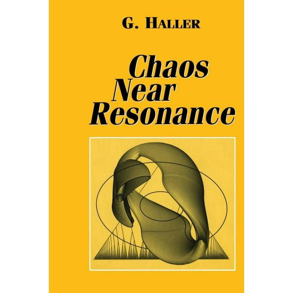 Applied Mathematical Sciences Chaos Near Resonance, Book 138, (Paperback)