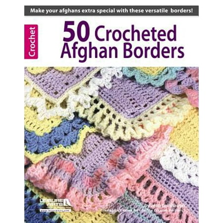 Free Crochet Afghan - 50 Crocheted Afghan Borders (Leisure Arts #4382)
