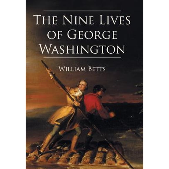 The Nine Lives of George Washington (Hardcover)