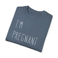 thumbnail image 3 of I'm Pregnant Not A Magic Lamp Pregnancy | Maternity | Family Reunion | Pregnancy Top Unisex Garment-Dyed T-shirt, 3 of 4