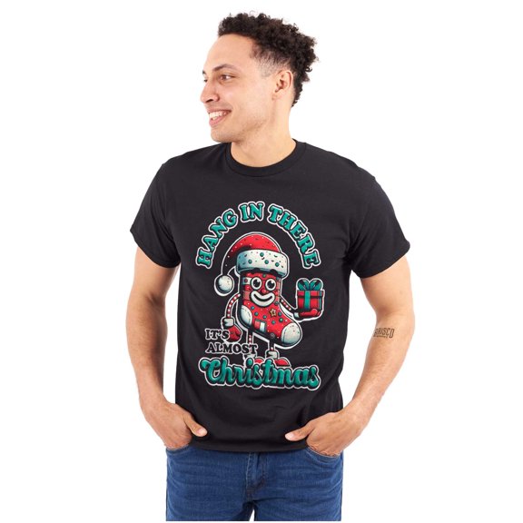 Hang In There Its Almost Christmas Graphic T Shirt Men or Women Brisco Brands S