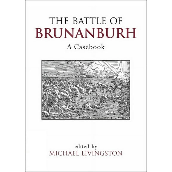 Liverpool Historical Casebooks The Battle of Brunanburh: A Casebook, (Paperback)