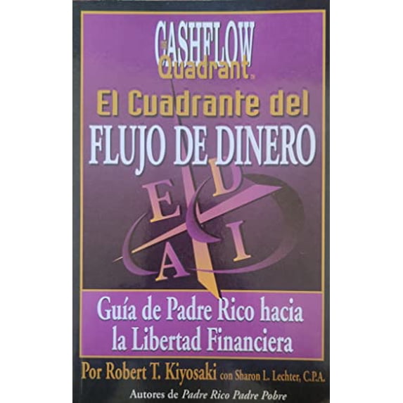 Pre-Owned El Cuadrante Del Flujo Del Dinero / Rich Dad's Cashflow Quadrant: Guia Del Padre Rico Hacia La Libertad Financiera/ Rich Dad's Guide to Financial Freedom (Spanish Edition), 9789879702475, 9879702476,