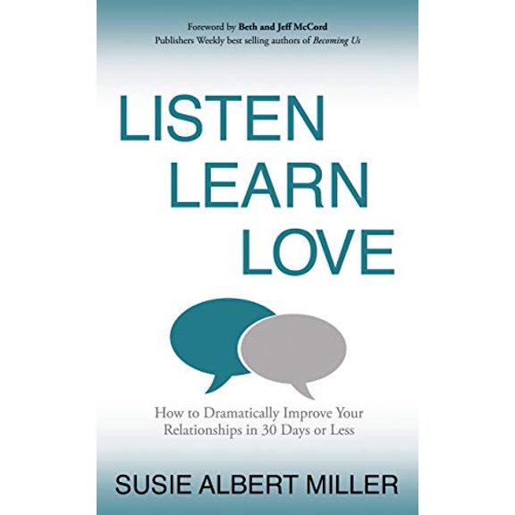 Pre-Owned Listen, Learn, Love: How to Dramatically Improve Your Relationships in 30 Days or Less (Paperback) 1631951297 9781631951299