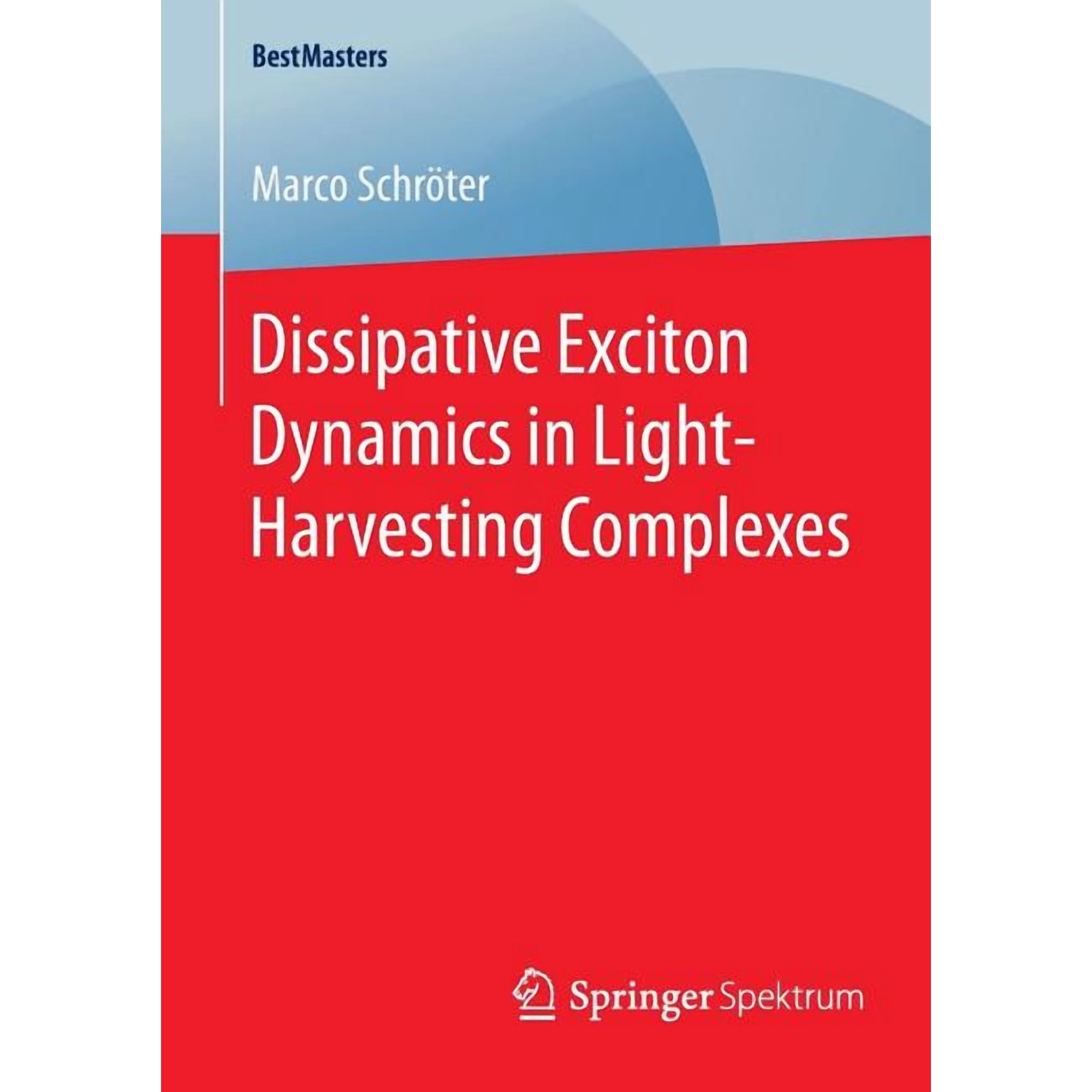 Bestmasters Dissipative Exciton Dynamics in Light-Harvesting Complexes (Paperback)