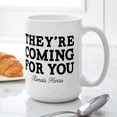 thumbnail image 6 of CafePress - They're Coming For You Mugs - 15 oz Ceramic Large White Novelty Mug, 6 of 6