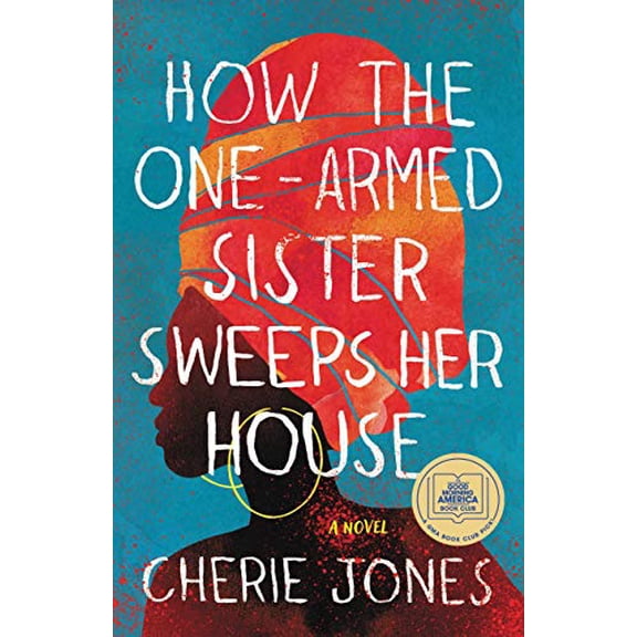 Pre-Owned How the One-Armed Sister Sweeps Her House (Hardcover) 0316536989 9780316536981