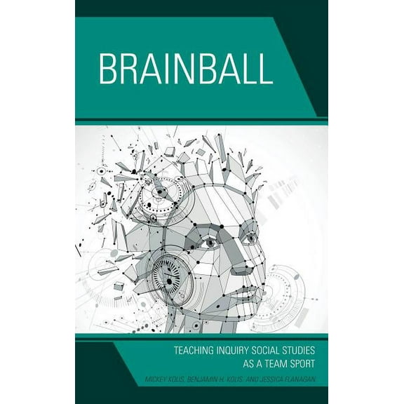 Brainball: Teaching Inquiry and Social Studies as a Team Sport, (Paperback)