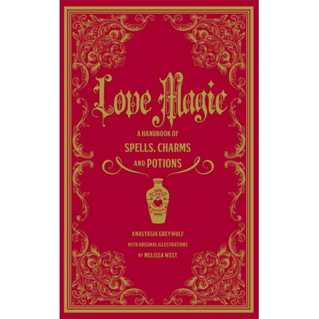 Love Magic : A Handbook of Spells, Charms, and