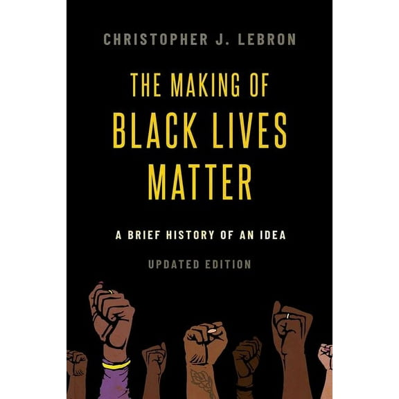 The Making of Black Lives Matter: A Brief History of an Idea, Updated Edition, (Paperback)