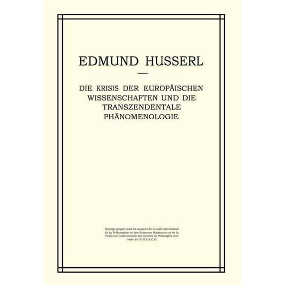 Husserliana: Edmund Husserl - Gesammelte Die Krisis Der Europäischen Wissenschaften Und Die Transzendentale Phänomenologie: Ein Einleitung in Die Phänomenologisc, Book 6, (Hardcover)