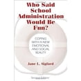 thumbnail image 2 of Who Said School Administration Would Be Fun?: Coping With a New Emotional and Social Reality, (Paperback), 2 of 4