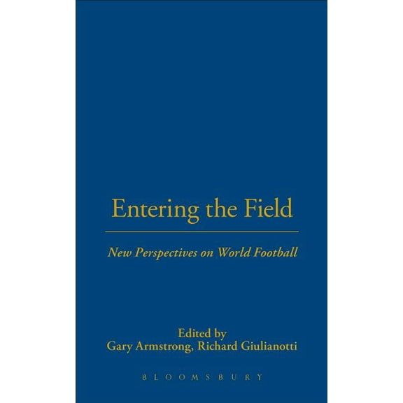 Explorations in Anthropology Entering the Field: New Perspectives on World Football, (Paperback)