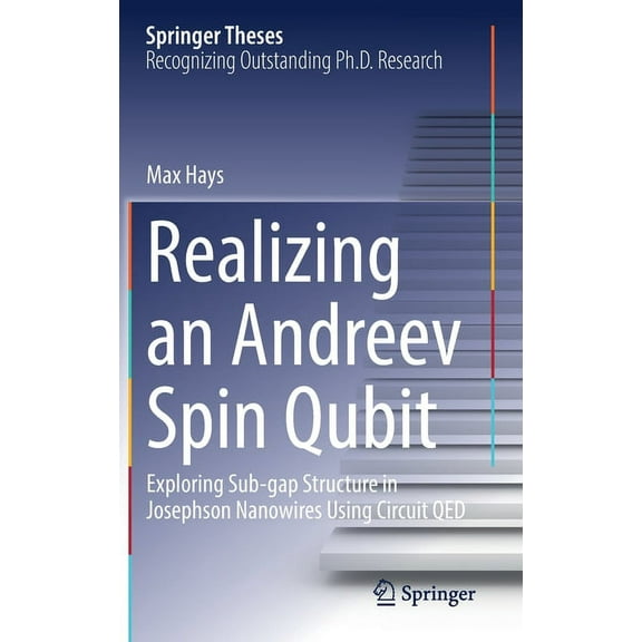 Springer Theses Realizing an Andreev Spin Qubit: Exploring Sub-Gap Structure in Josephson Nanowires Using Circuit Qed, (Hardcover)