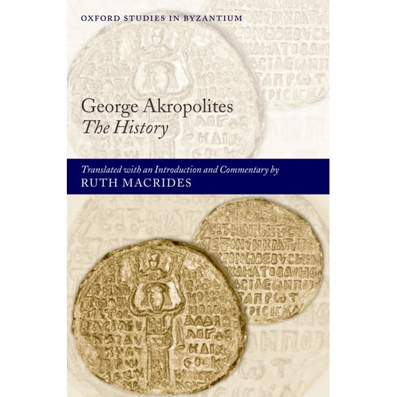 Oxford Studies in Byzantium George Akropolites: The History, (Hardcover)