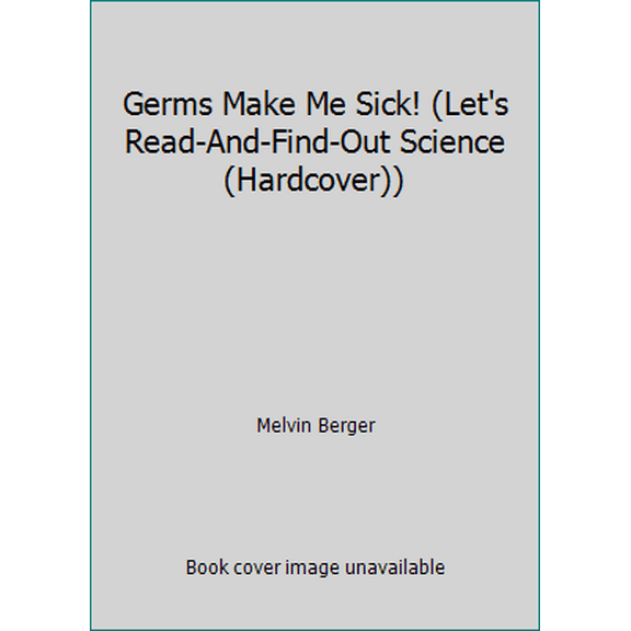 Pre-Owned Germs Make Me Sick! (Let's Read-And-Find-Out Science (Hardcover)) (Hardcover) 0690044283 9780690044287
