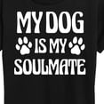 thumbnail image 3 of Instant Message - My Soulmate Dog - Women's Short Sleeve Graphic T-Shirt, 3 of 6