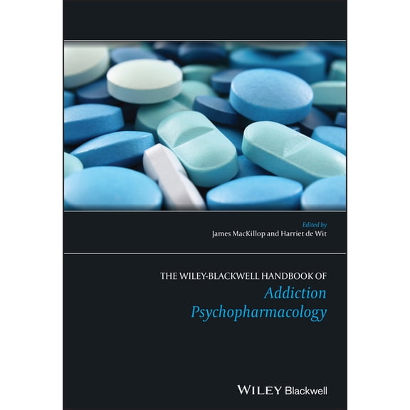 Wiley Clinical Psychology Handbooks The Wiley-Blackwell Handbook of Addiction Psychopharmacology, (Hardcover)