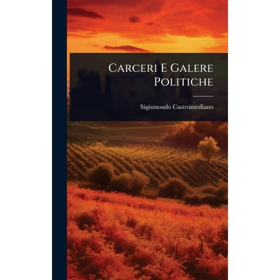 Carceri E Galere Politiche, (Hardcover)