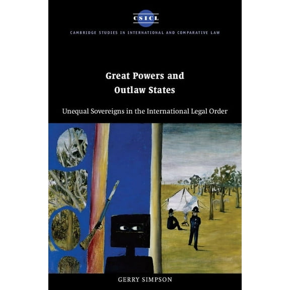 Cambridge Studies in International and C Great Powers and Outlaw States: Unequal Sovereigns in the International Legal Order, Book 32, (Paperback)