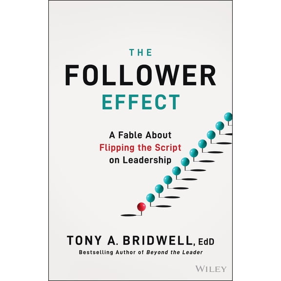 The Follower Effect: A Fable about Flipping the Script on Leadership, (Hardcover)