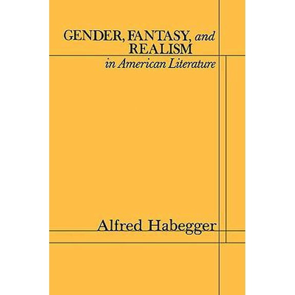 Pre-Owned Gender, Fantasy, and Realism in American Literature (Paperback) 0231053975 9780231053976