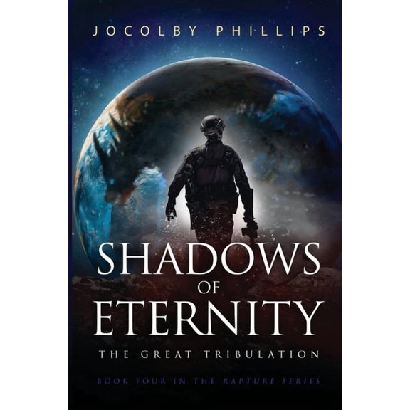 Rapture Shadows of Eternity: The Great Tribulation, Book 4, (Paperback)