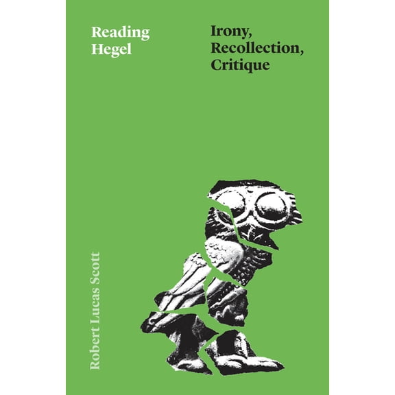 Thinking Literature Reading Hegel: Irony, Recollection, Critique, (Paperback)