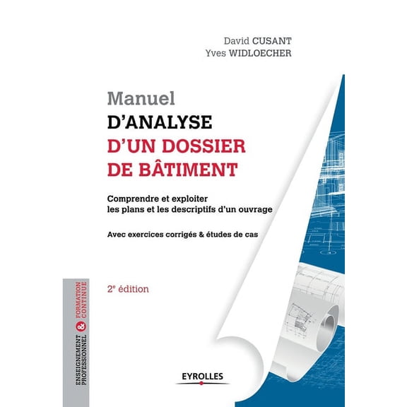 Manuel d'analyse d'un dossier de bâtiment: Comprendre et exploiter les plans et les descriptifs d'un ouvrage