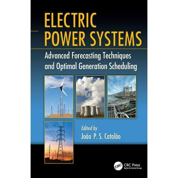 Electric Power Systems: Advanced Forecasting Techniques and Optimal Generation Scheduling, (Paperback)