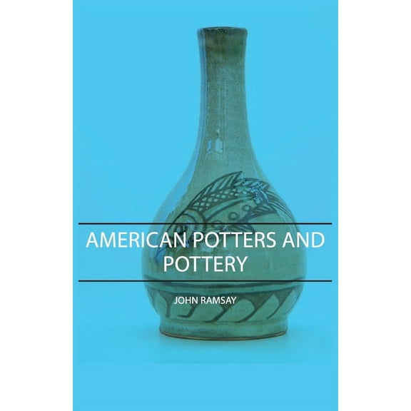 American Potters and Pottery, (Hardcover)