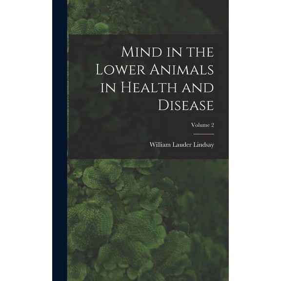 Mind in the Lower Animals in Health and Disease; Volume 2 (Hardcover)
