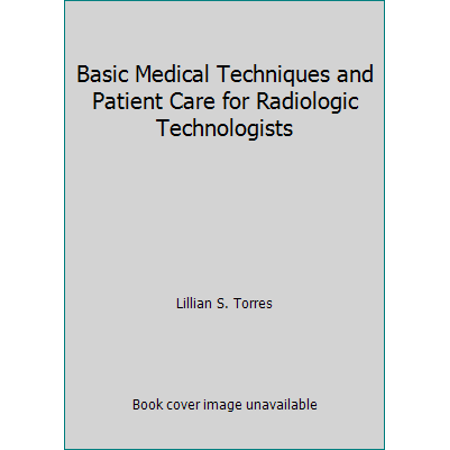 Basic Medical Techniques and Patient Care for Radiologic Technologists [Hardcover - Used]