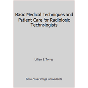 Basic Medical Techniques and Patient Care for Radiologic Technologists [Hardcover - Used]