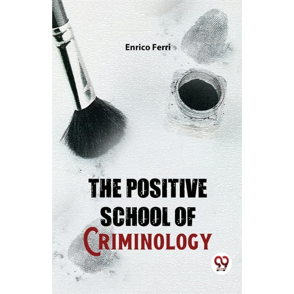 The Positive School Of Criminology, (Paperback)