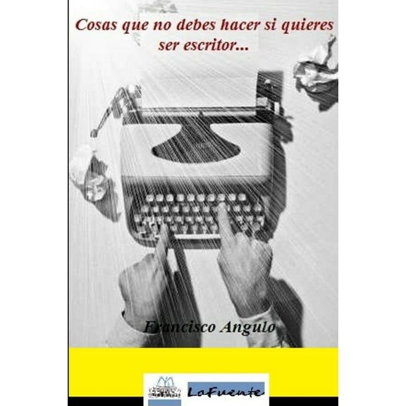 Cosas que no debes hacer si quieres ser escritor (Paperback)